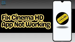 How to Fix Cinema HD App Not Working
