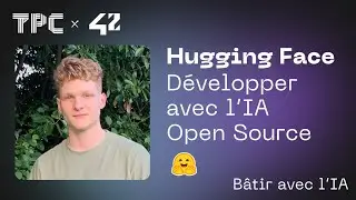 IA @ Hugging  Face : Développer avec l'IA Open Source