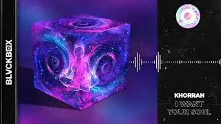 Khorrah - I Want Your Soul