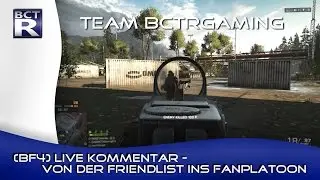 [BF4] Team BCTRGaming - von der Friendlist ins Fan-Platoon | Live Kommentar