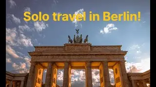SOLO BACKPACKING IN BERLIN GERMANY!(and what to see/do)