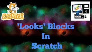 'LOOKS' Blocks in Scratch | Scratch Tutorials | Scratch 3.0 | Techno Riser