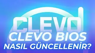 Clevo BIOS Güncellemesi Nasıl Yapılır?