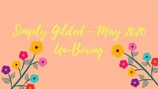 Simply Gilded May 2020 Unboxing