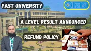 FAST University Refund Policy | A Level Result Announced | F.Sc Result Awaiting Students
