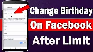 How to change date of birth on fb after limit - Change Facebook Birthday