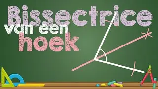 De BISSECTRICE van een hoek CONSTRUEREN