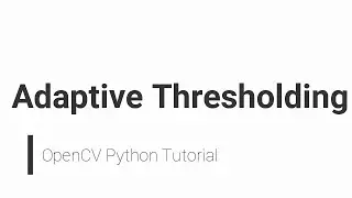 OpenCV Python Tutorial  - Adaptive Thresholding