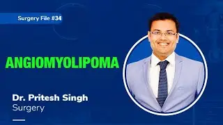 Topic | ANGIOMYOLIPOMA I Dr. Pritesh Singh | Surgery