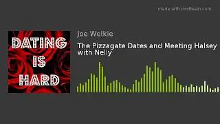 The Pizzagate Dates and Meeting Halsey with Nelly