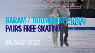 BARAM / TIOUMENTSEV (USA) | Pairs Free Skating | Calgary 2023 | 