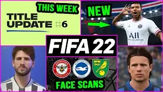 New FIFA 22 Confirmed News | Title Update #6 Release Date, Real Faces, Kits & More
