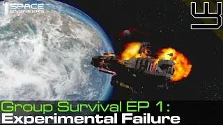 Space Engineers - Group Survival #1 - Experimental Failure