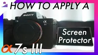 Sony a7s III Screen Protector- How to Apply (EASY)