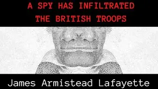 A Virginian Double Agent | James Armistead Lafayette, Spy of the Revolution