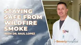 Staying Safe From Wildfire Smoke - KNX | Beverly Hospital