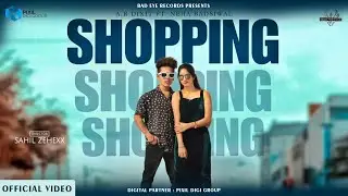 Shopping ( Official Video ) A.R.Dixit | Sahil Zehexx | Bad Eye Production | Latest Punjabi Song 2024
