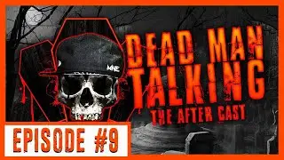 Dead Man Talking the After Cast Episode #9