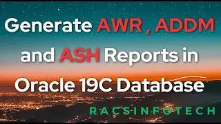 How to Generate AWR ,  ADDM and  ASH Reports In Oracle Database