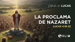 La proclama de Nazaret | Lucas 4:16-22