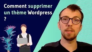 Comment supprimer un thème wordpress ?