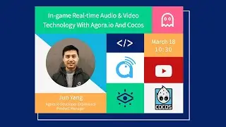 Building Interactive Communication Inside Your Game With Agora.io And Cocos - Jun Yang of Agora.io