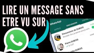 comment lire un message WhatsApp sans être vu