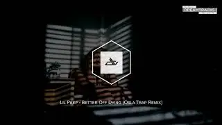 Lil Peep - Better Off Dying (Osla Trap Remix)