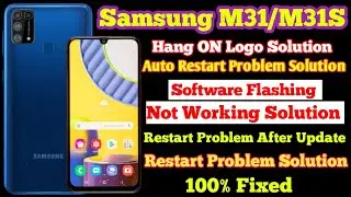 Samsung M31 Hang ON Logo Solution || Samsung M31/M31S Auto Restart Problem Solution Fixed