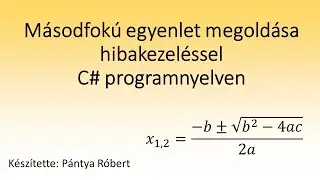 Másodfokú egyenlet megoldása  hibakezeléssel  C# programnyelven