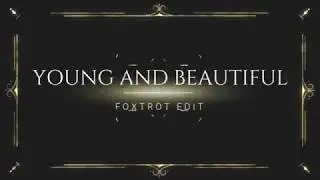 Young and Beautiful (Jazz Foxtrot Extended Edit) - Lana Del Rey