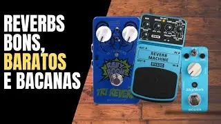 6 PEDAIS DE REVERB BARATOS E BACANAS | CUSTO BENEFICIO