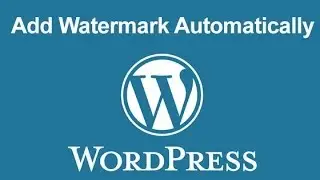 How To Add Watermark Automatically In WordPress?