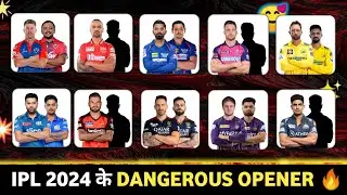 IPL 2024 : IPL TEAMS AND THEIR BEST OPENERS 2024🔥| कैसे हैं ipl teams के opener बल्लेबाज
