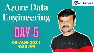 Day 5 | Azure Data Engineering Training | 09-08-2024 6:30 AM | Live class link in description