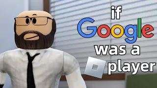 If Google was a Roblox Player