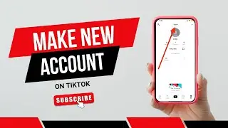 How To Make A New TikTok Account