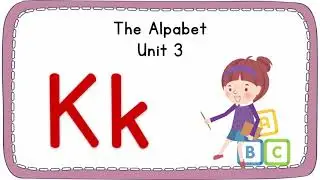 The Alphabet. Unit 3. Letter Kk. (ESL Alphabet, for non-natives)