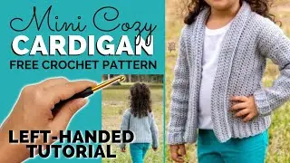 LEFT-HANDED TUTORIAL: Mini Cozy Cardigan - FREE Kids Sweater Crochet Pattern for Beginners