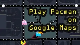 How to Play Pacman Game on Google Maps