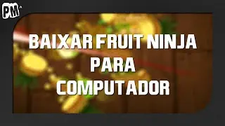 Fruit-Ninja para computador (Aprenda a baixar e instalar)