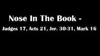 Nose In The Book - A Bible Reading Commentary - Judges 17, Acts 21, Jer. 30-31, Mark 16 - M'Cheyne