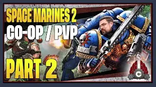 CohhCarnage Plays Space Marine 2 CO-OP/PVP (Contains Story Spoilers) - Part 2