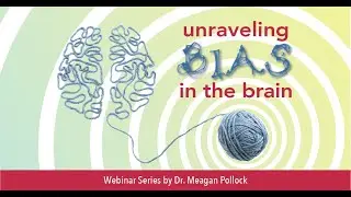Unraveling Bias in the Brain // Virtual Workshop Recording 2021-02-08