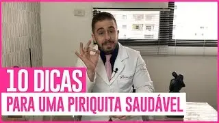 10 DICAS PARA UMA PIRIQUITA SAUDÁVEL - DR BRUNO JACOB