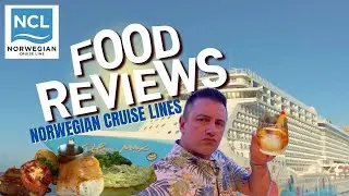 NCL Food Review | What you need to know before you book your cruise!