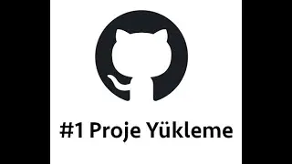 Github Dersleri #1 Proje Yükleme