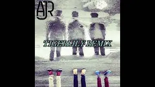 AJR - Tigerlily Remix (BETTER QUALITY)