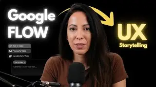 How to Create AI-Powered Videos for UX Storytelling - Google Flow + Whisk (Part 1)