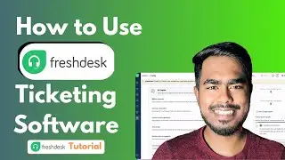 Freshdesk Tutorial | How to Use Freshdesk Ticketing Software
